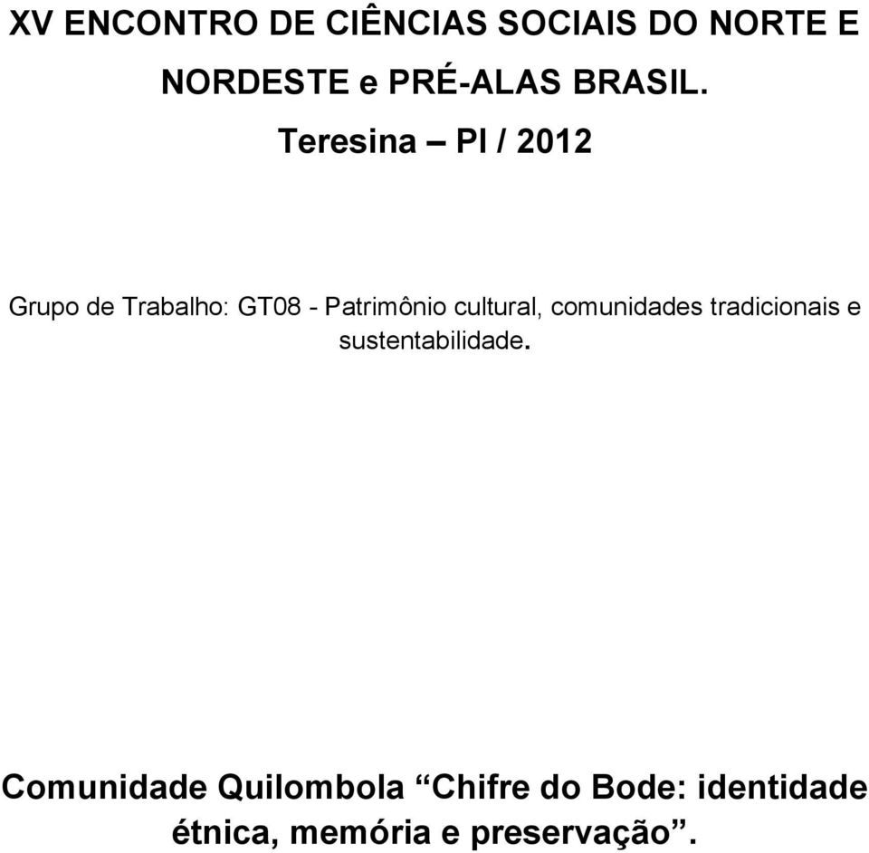 Teresina PI / 2012 Grupo de Trabalho: GT08 - Patrimônio cultural,