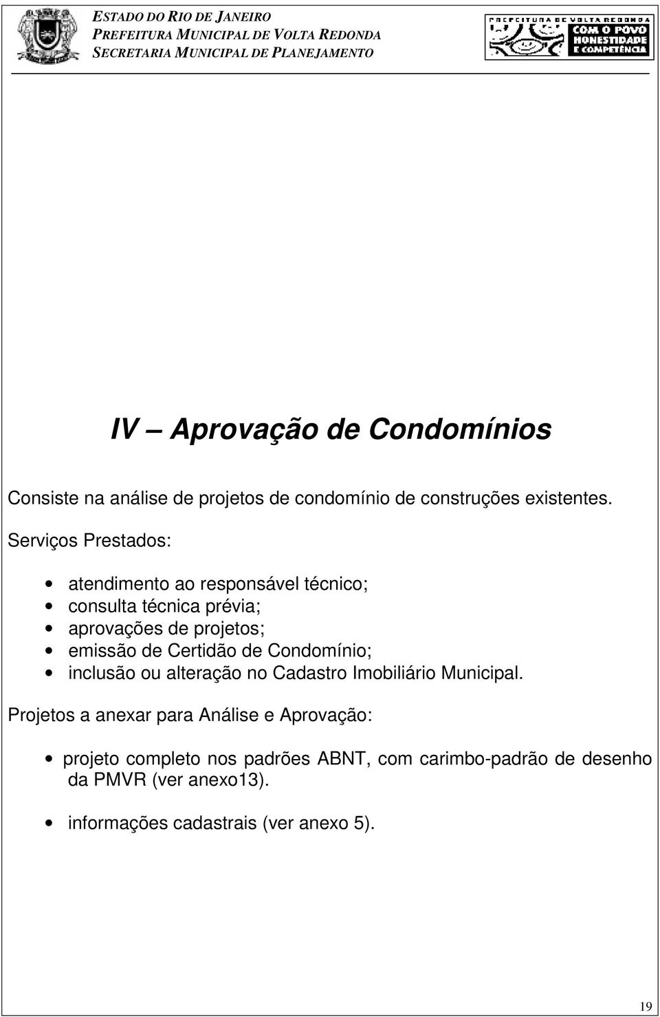 Certidão de Condomínio; inclusão ou alteração no Cadastro Imobiliário Municipal.