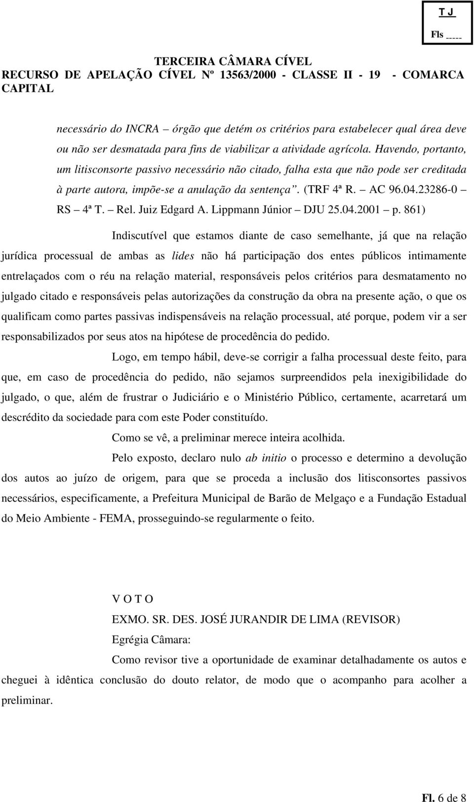 Juiz Edgard A. Lippmann Júnior DJU 25.04.2001 p.