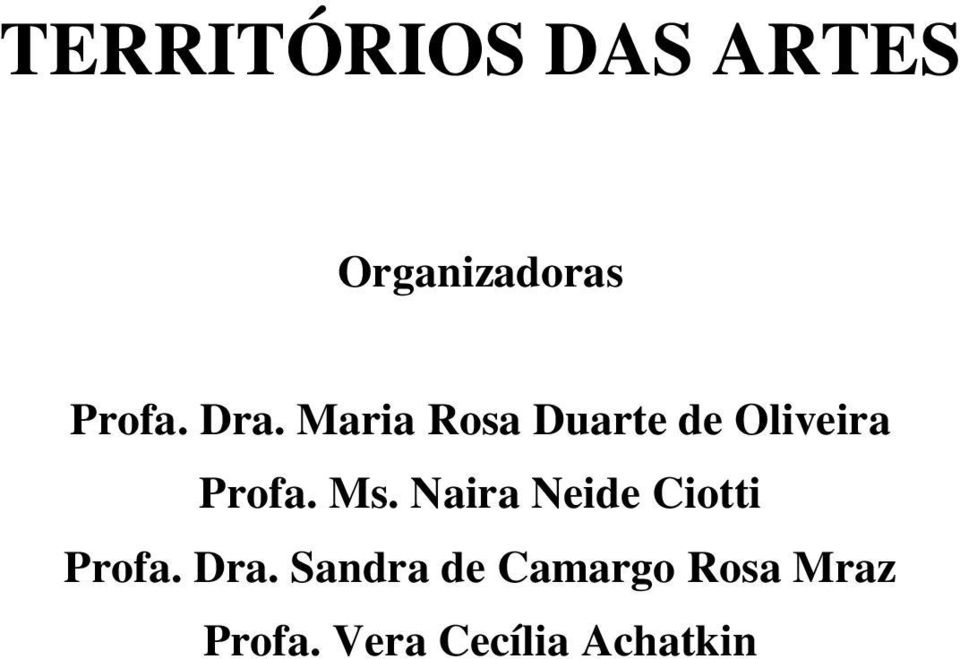 Ms. Naira Neide Ciotti Profa. Dra.