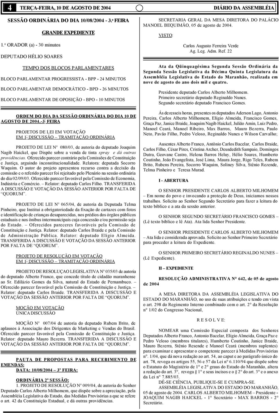 BLOCO PARLAMENTAR DE OPOSIÇÃO - BPO - 10 MINUTOS ORDEM DO DIA DA SESSÃO ORDINÁRIA DO DIA 10 DE AGOSTO DE 2004.