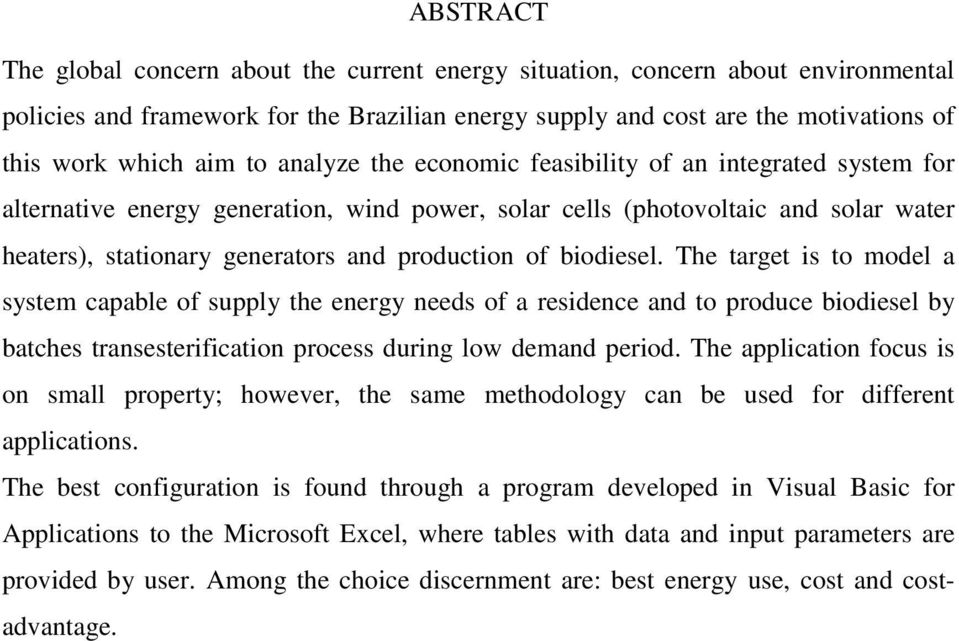 biodiesel. The target is to model a system capable of supply the energy needs of a residence and to produce biodiesel by batches transesterification process during low demand period.