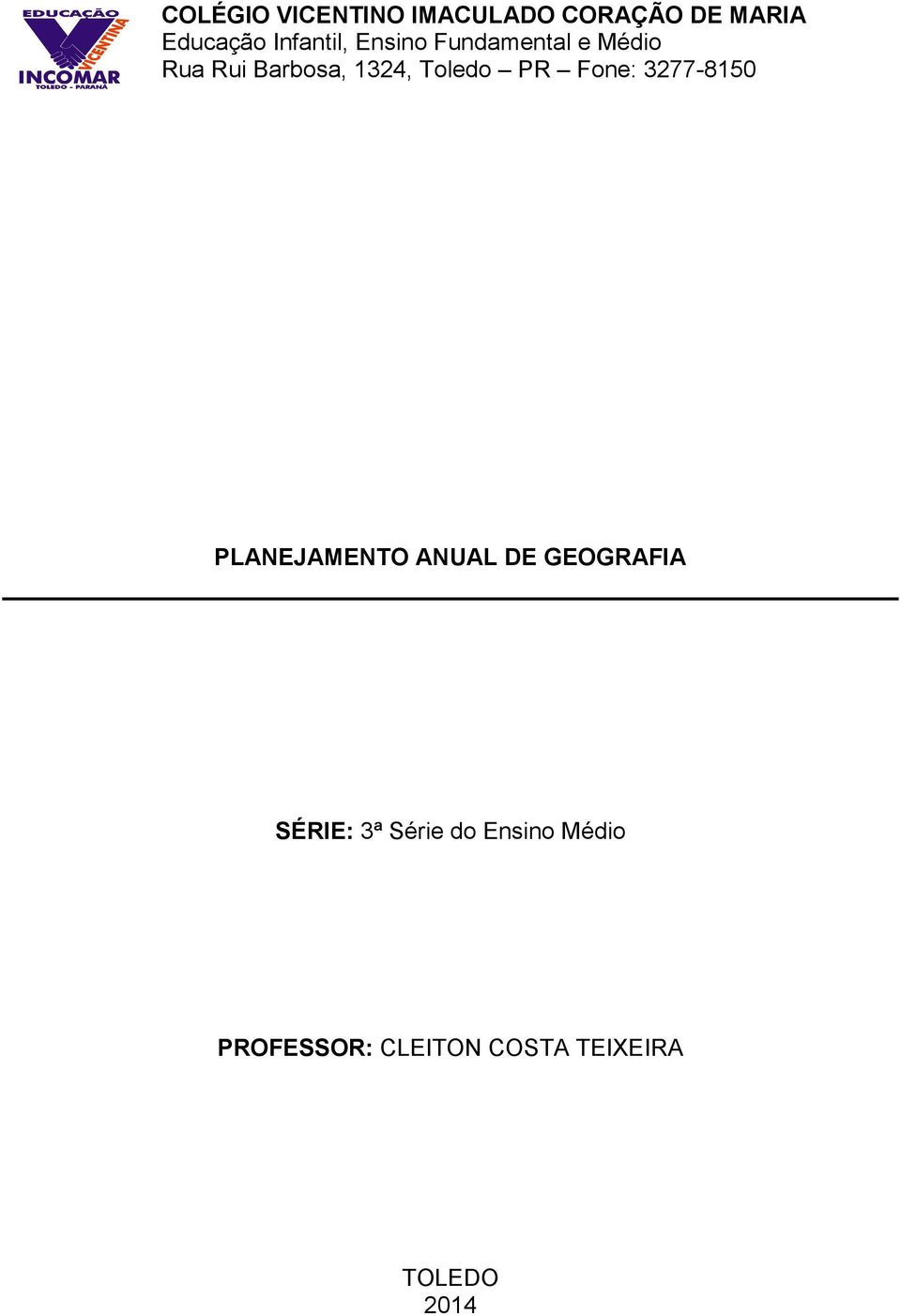 Toledo PR Fone: 3277-8150 PLANEJAMENTO ANUAL DE GEOGRAFIA