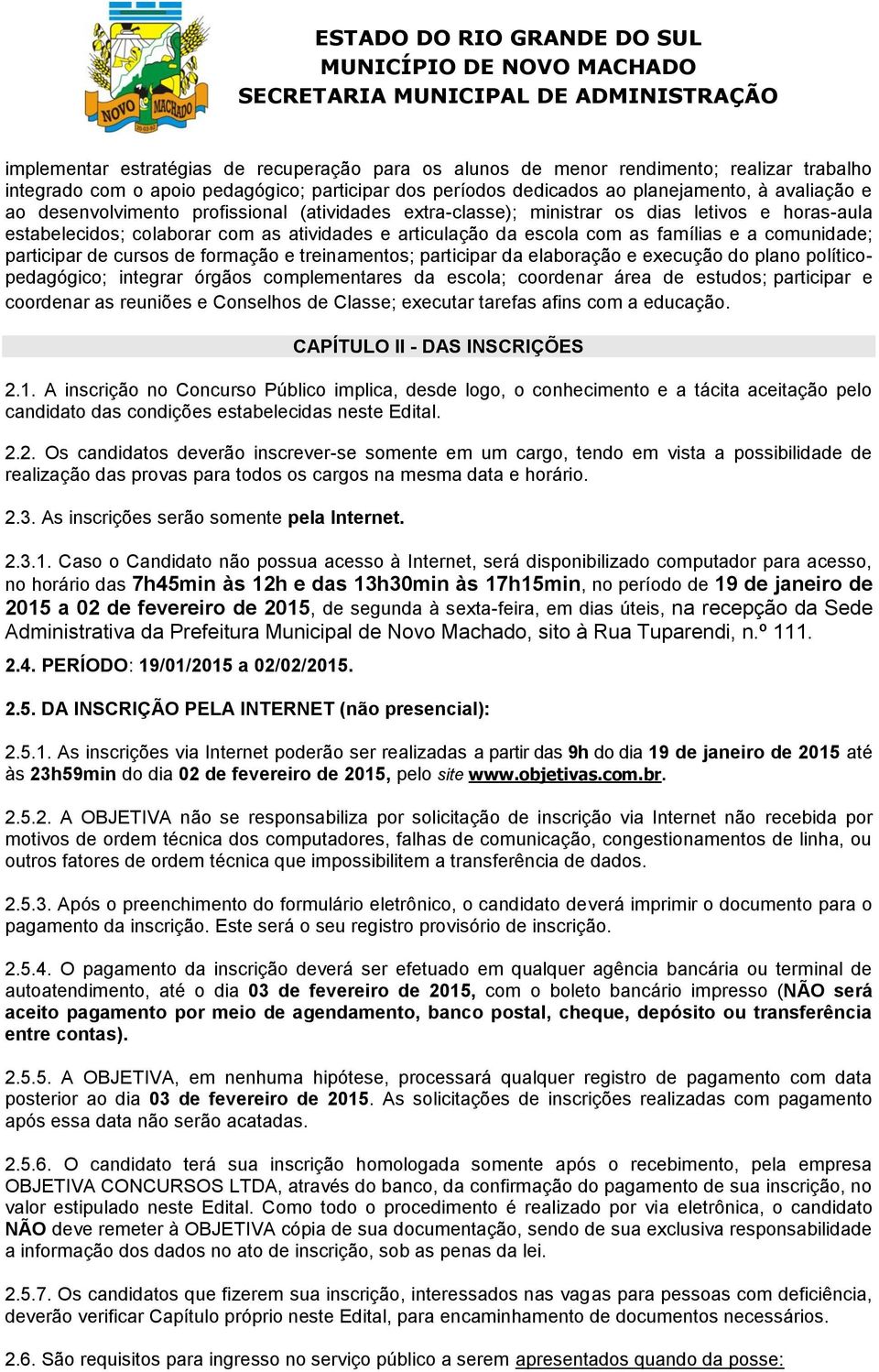 participar de cursos de formação e treinamentos; participar da elaboração e execução do plano políticopedagógico; integrar órgãos complementares da escola; coordenar área de estudos; participar e