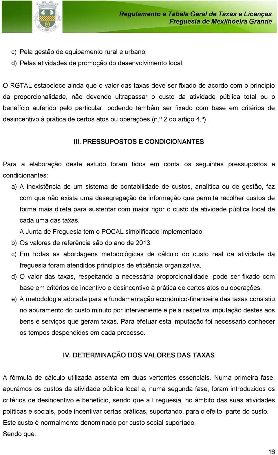 particular, podendo também ser fixado com base em critérios de desincentivo à prática de certos atos ou operações (n.º 2 do artigo 4.º). III.