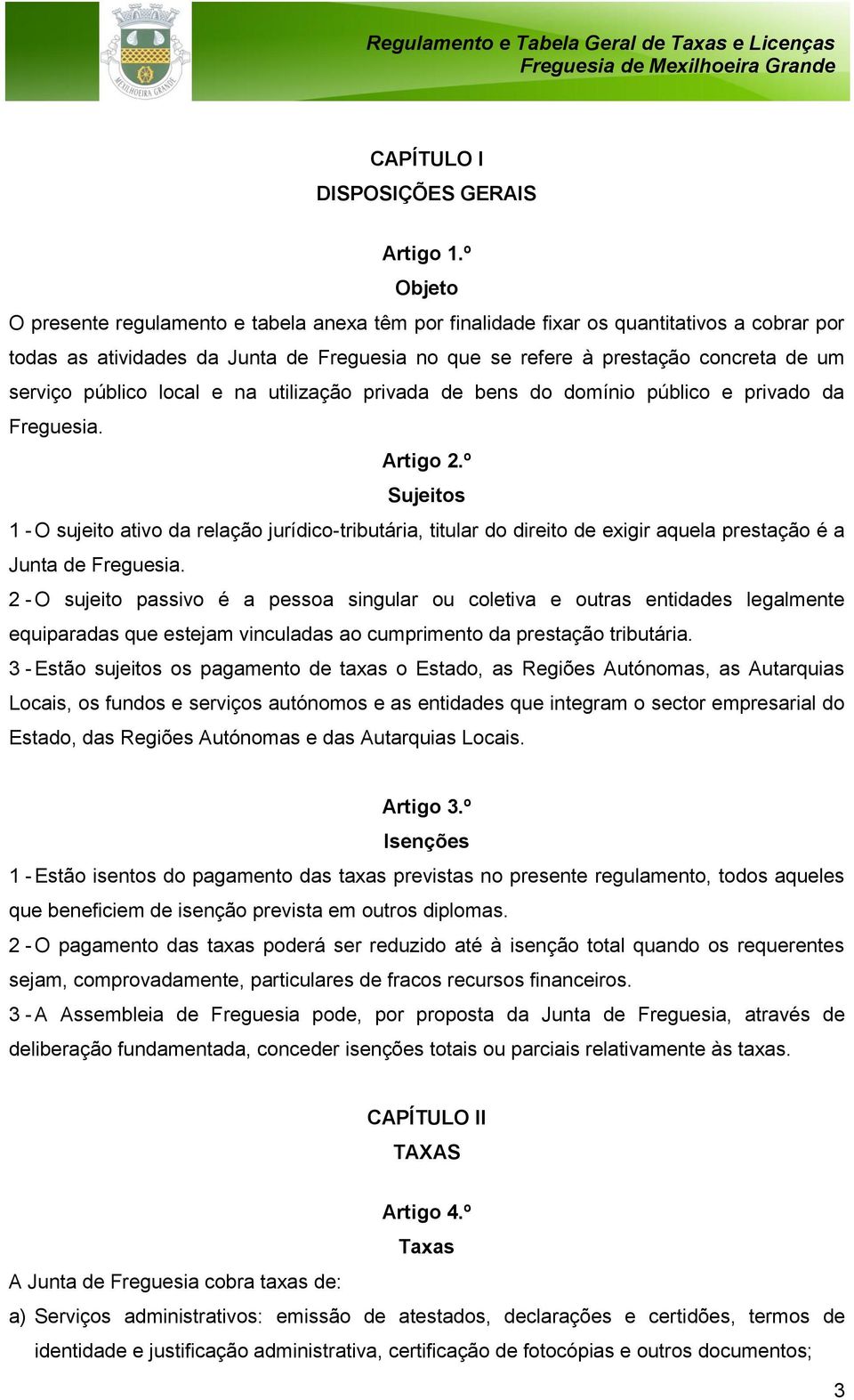 público local e na utilização privada de bens do domínio público e privado da Freguesia. Artigo 2.