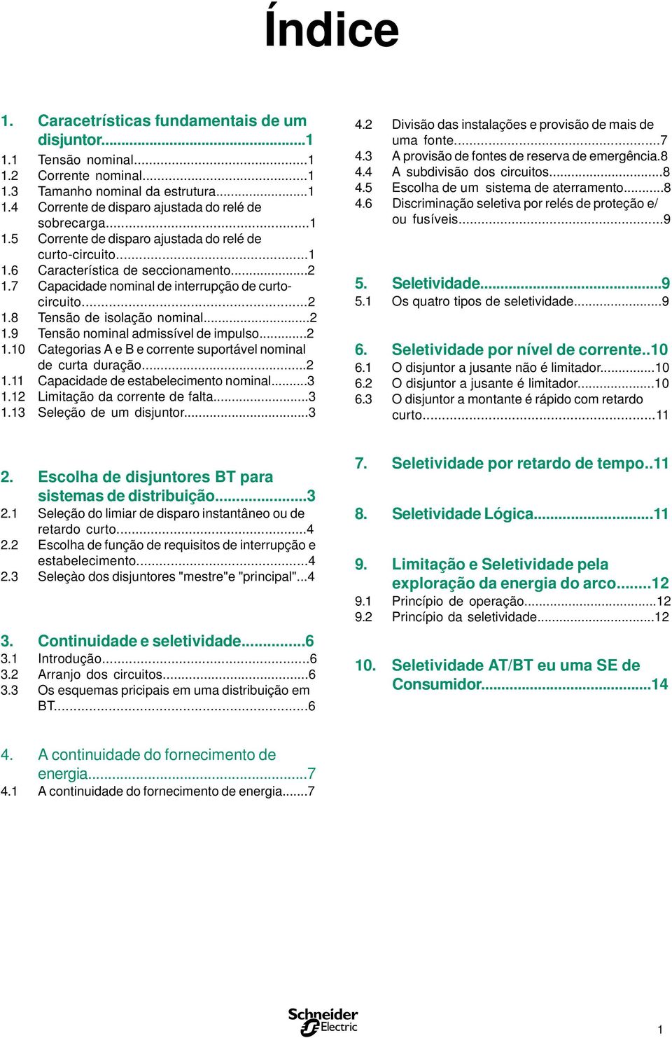 ..2 1.11 Capacidade de eabelecimeno nominal...3 1.12 Limiação da correne de fala...3 1.13 Seleção de um dijunor...3 4.2 Divião da inalaçõe e provião de mai de uma fone...7 4.