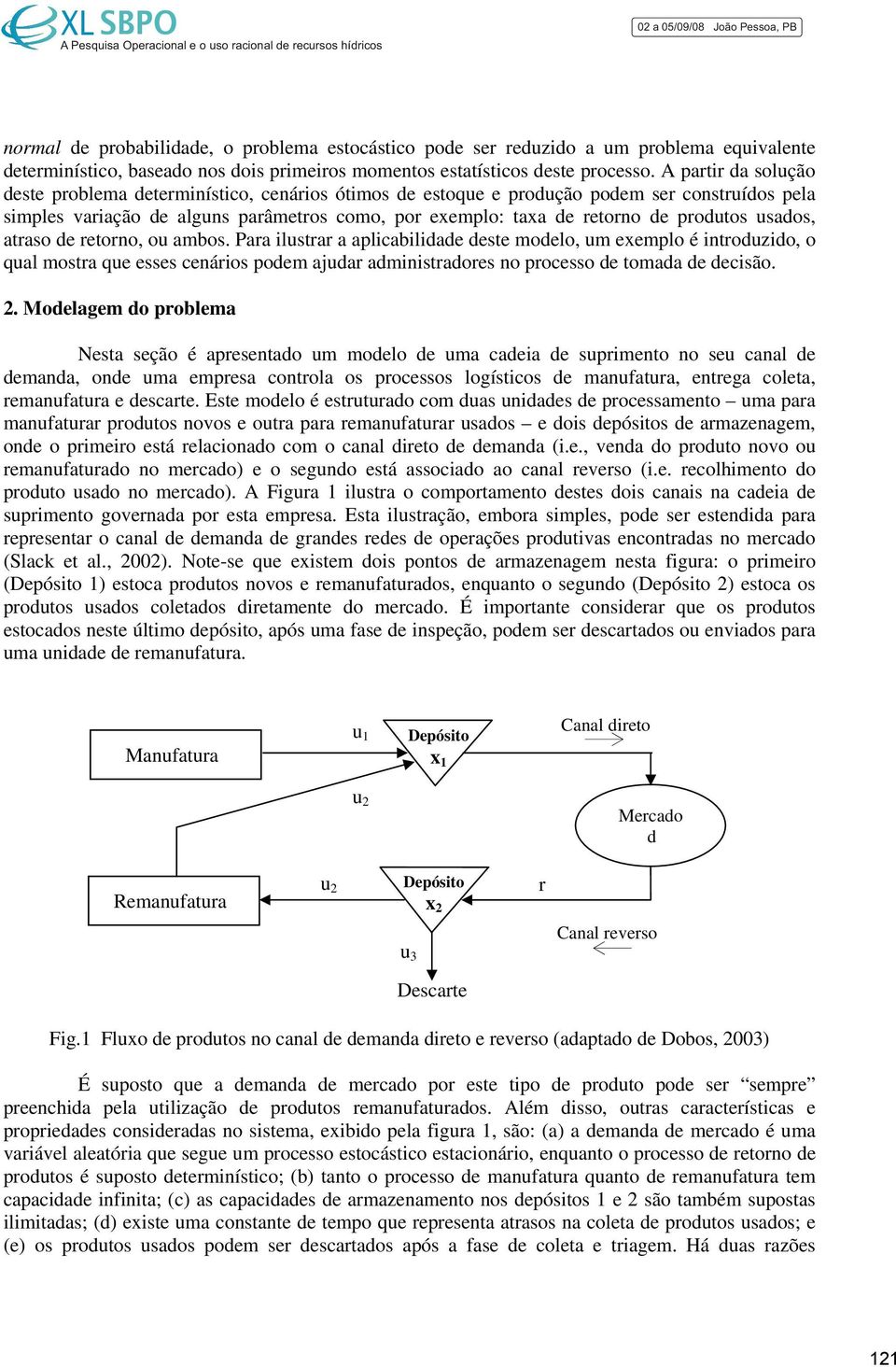 produtos usados, atraso de retorno, ou ambos.