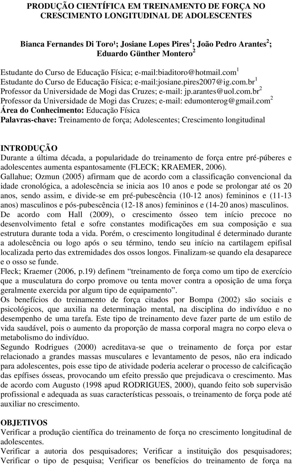 arantes@uol.com.br 2 Professor da Universidade de Mogi das Cruzes; e-mail: edumonterog@gmail.