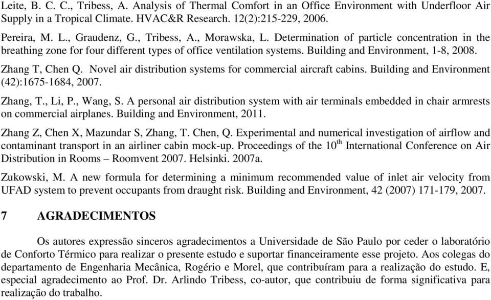 Novel air distribution systems for commercial aircraft cabins. Building and Environment (42):1675-1684, 2007. Zhang, T., Li, P., Wang, S.