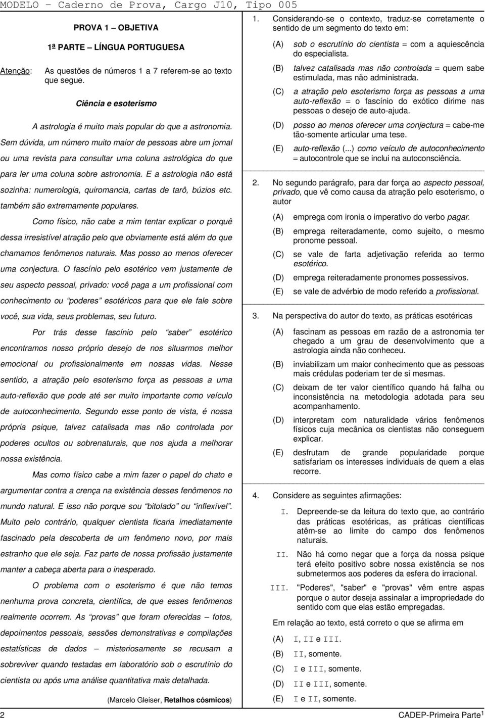 E a astrologia não está sozinha: numerologia, quiromancia, cartas de tarô, búzios etc. também são extremamente populares.