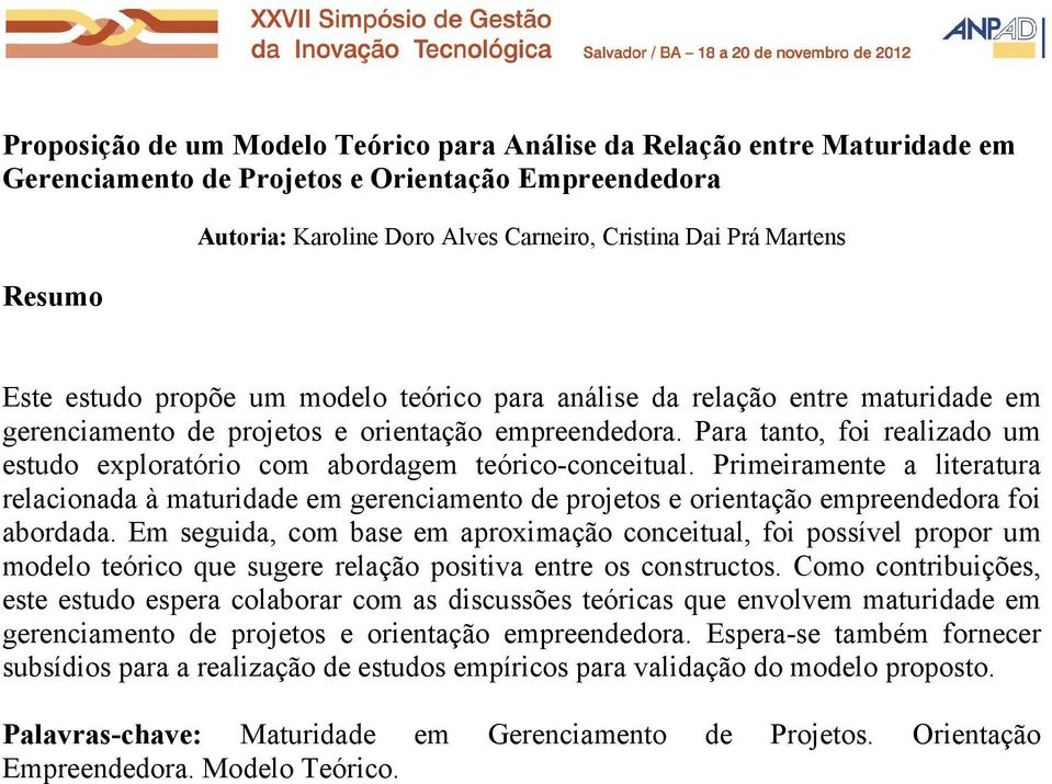 Para tanto, foi realizado um estudo exploratório com abordagem teórico-conceitual.