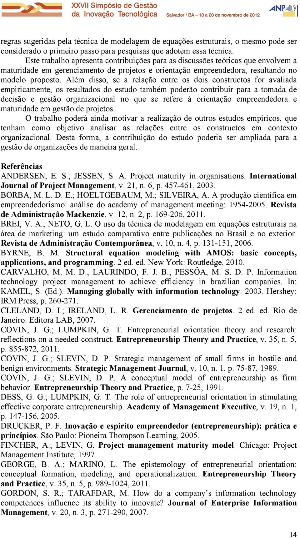 Além disso, se a relação entre os dois constructos for avaliada empiricamente, os resultados do estudo também poderão contribuir para a tomada de decisão e gestão organizacional no que se refere à