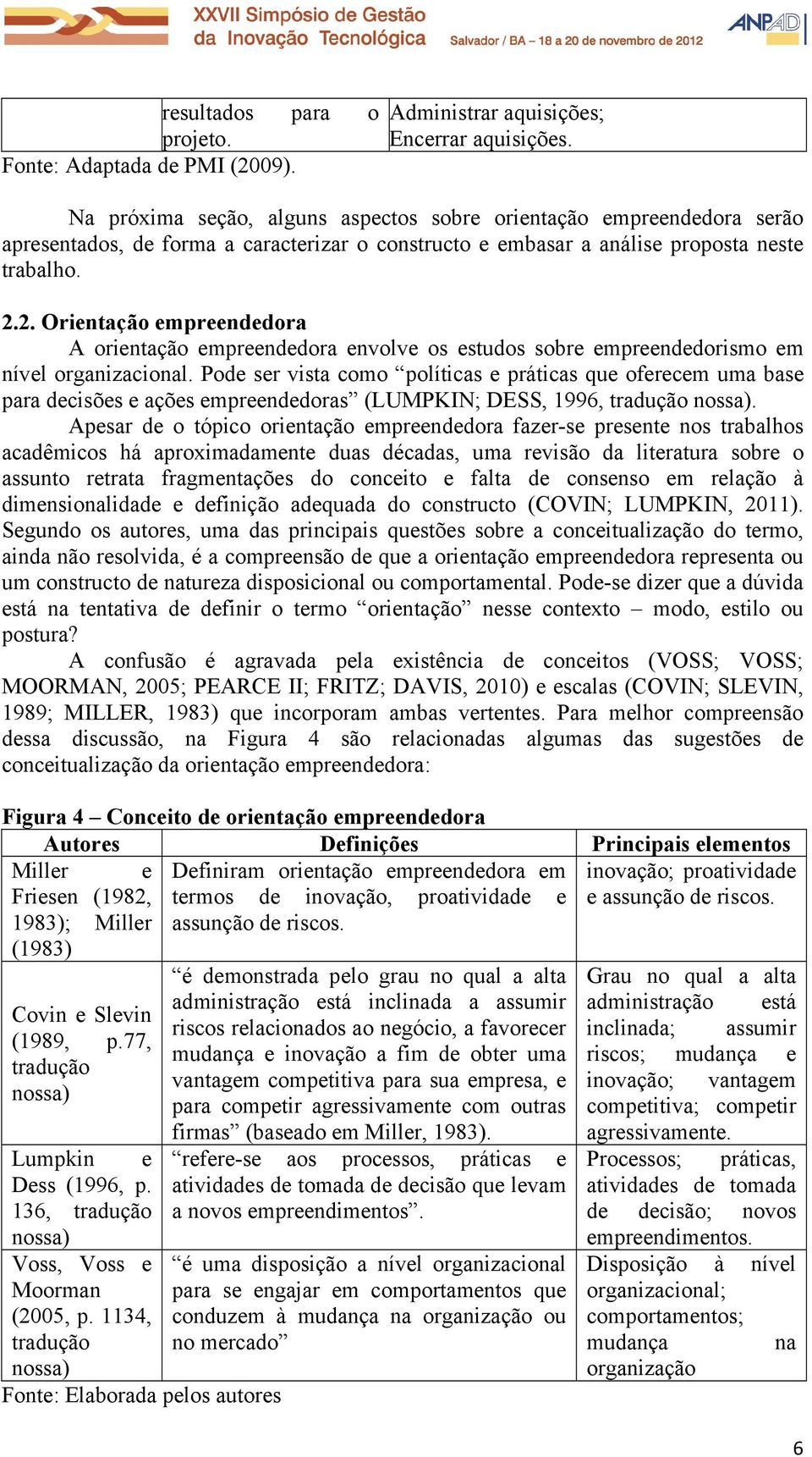 2. Orientação empreendedora A orientação empreendedora envolve os estudos sobre empreendedorismo em nível organizacional.