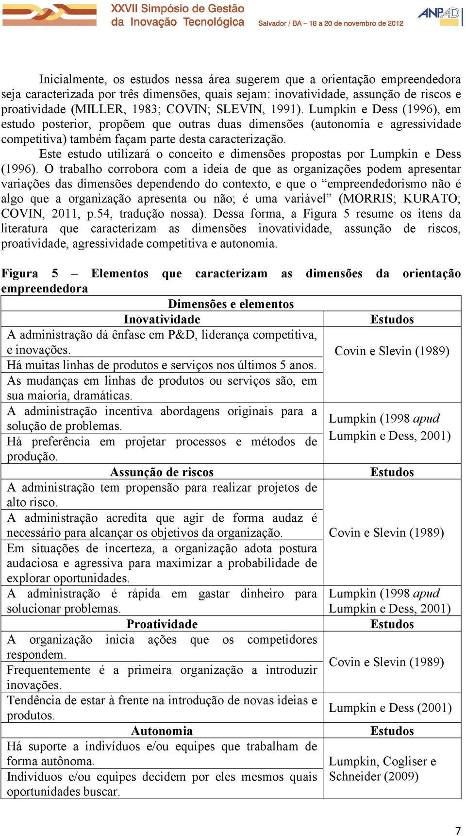 Este estudo utilizará o conceito e dimensões propostas por Lumpkin e Dess (1996).