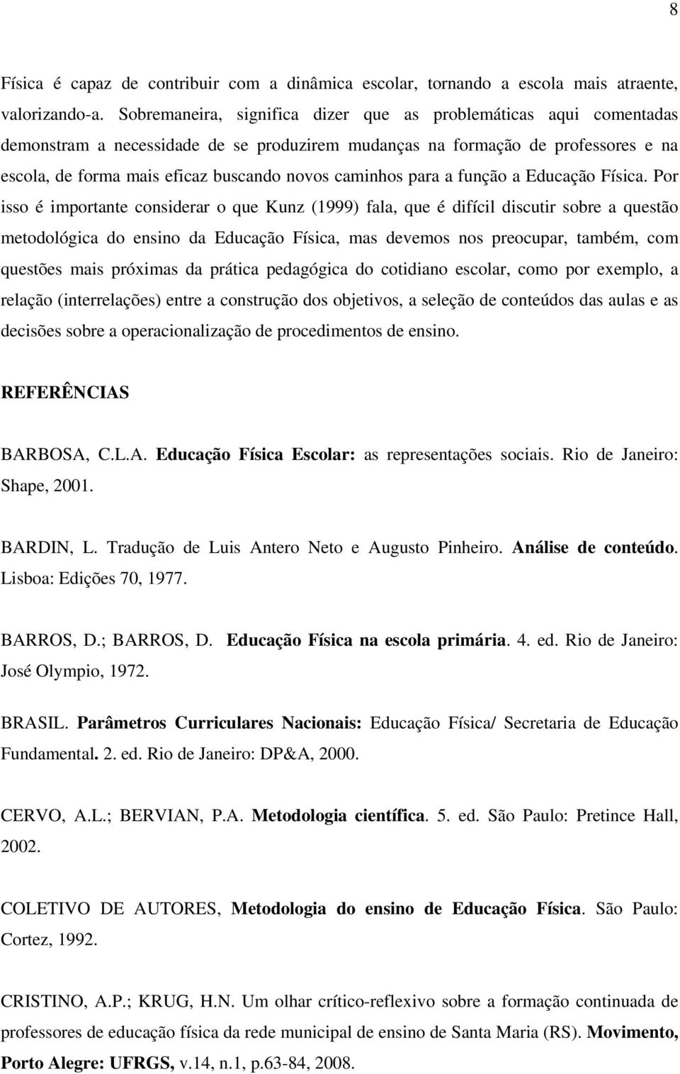 caminhos para a função a Educação Física.