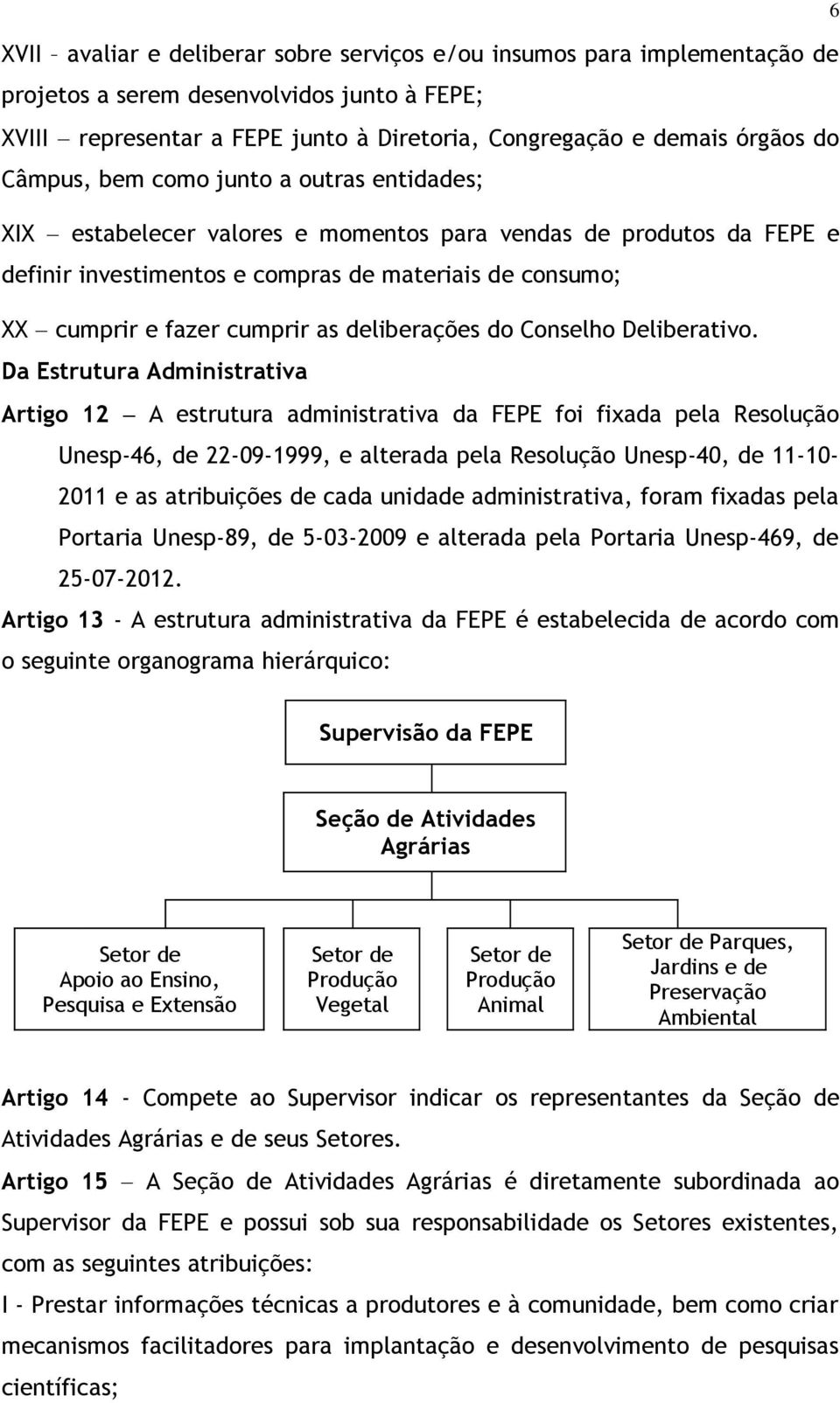 deliberações do Conselho Deliberativo.