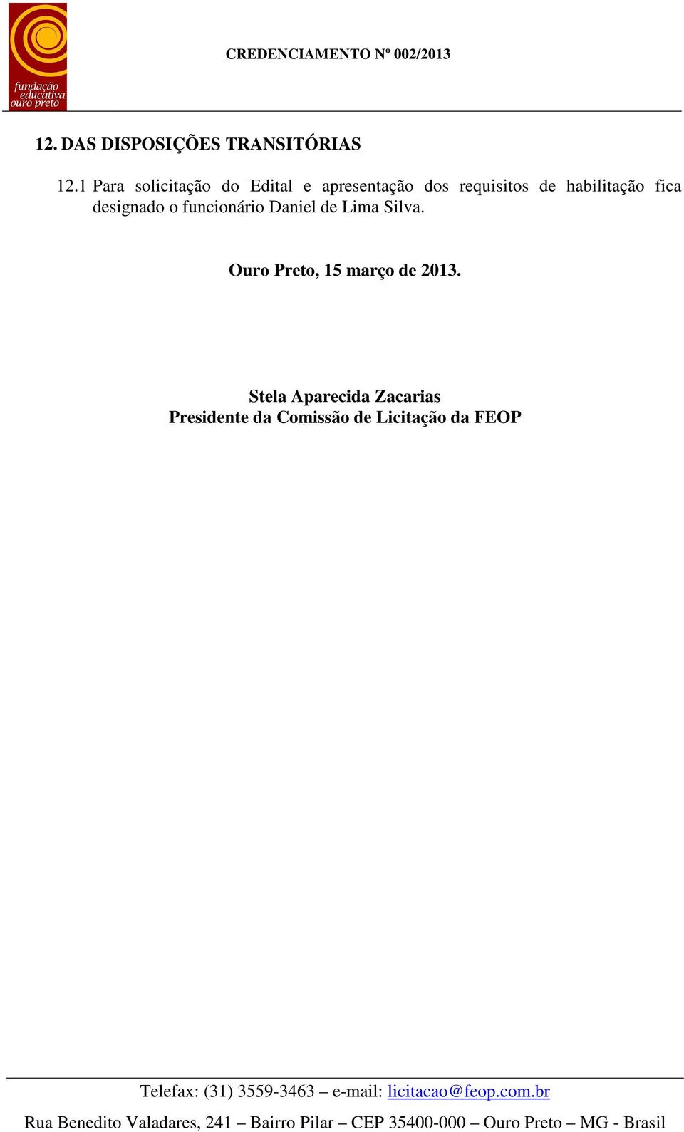 habilitação fica designado o funcionário Daniel de Lima Silva.