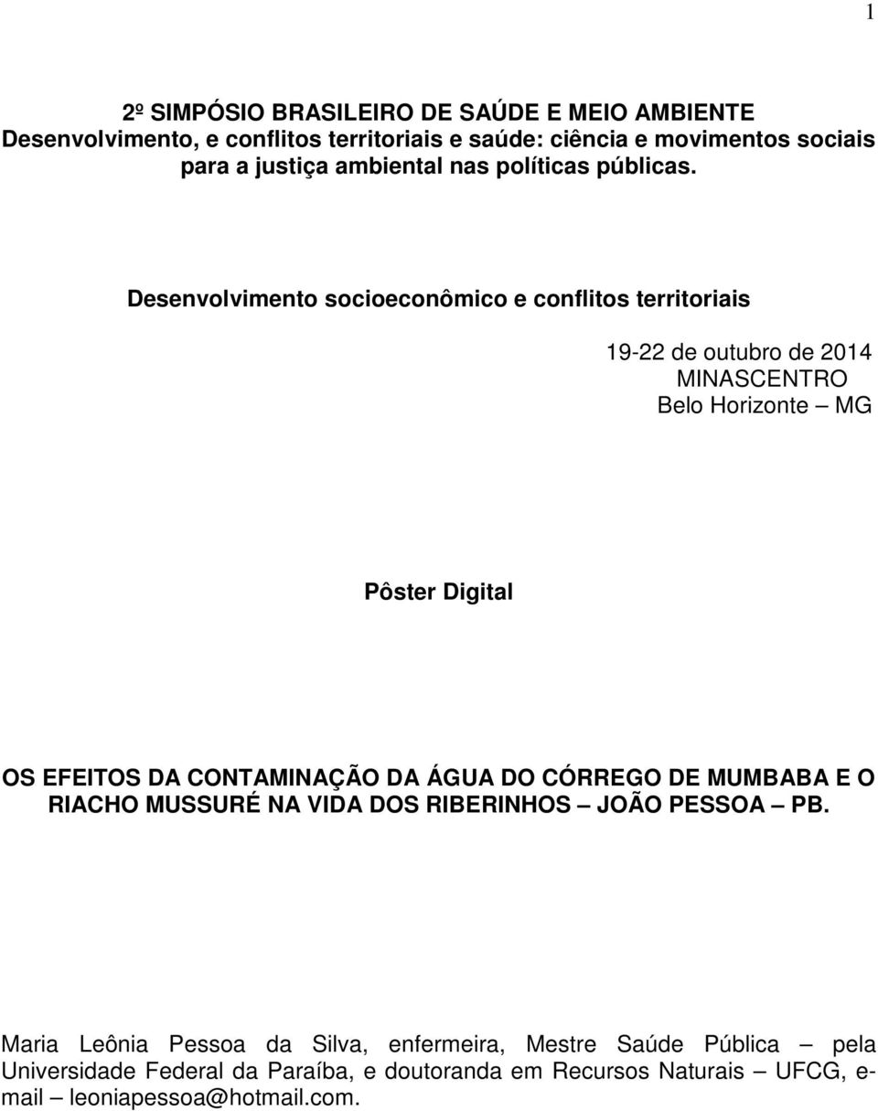 Desenvolvimento socioeconômico e conflitos territoriais 19-22 de outubro de 2014 MINASCENTRO Belo Horizonte MG Pôster Digital OS EFEITOS DA