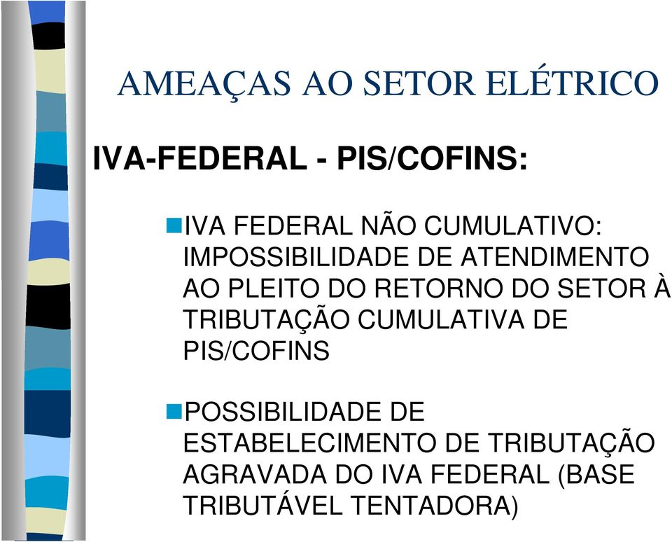 SETOR À TRIBUTAÇÃO CUMULATIVA DE PIS/COFINS POSSIBILIDADE DE