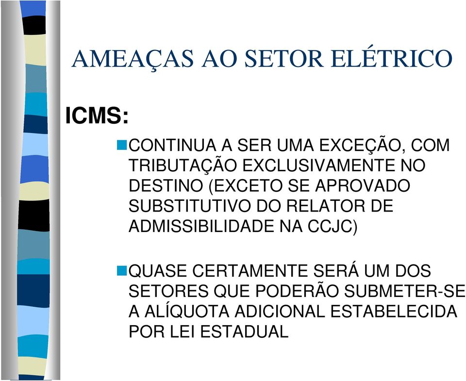 DO RELATOR DE ADMISSIBILIDADE NA CCJC) QUASE CERTAMENTE SERÁ UM DOS