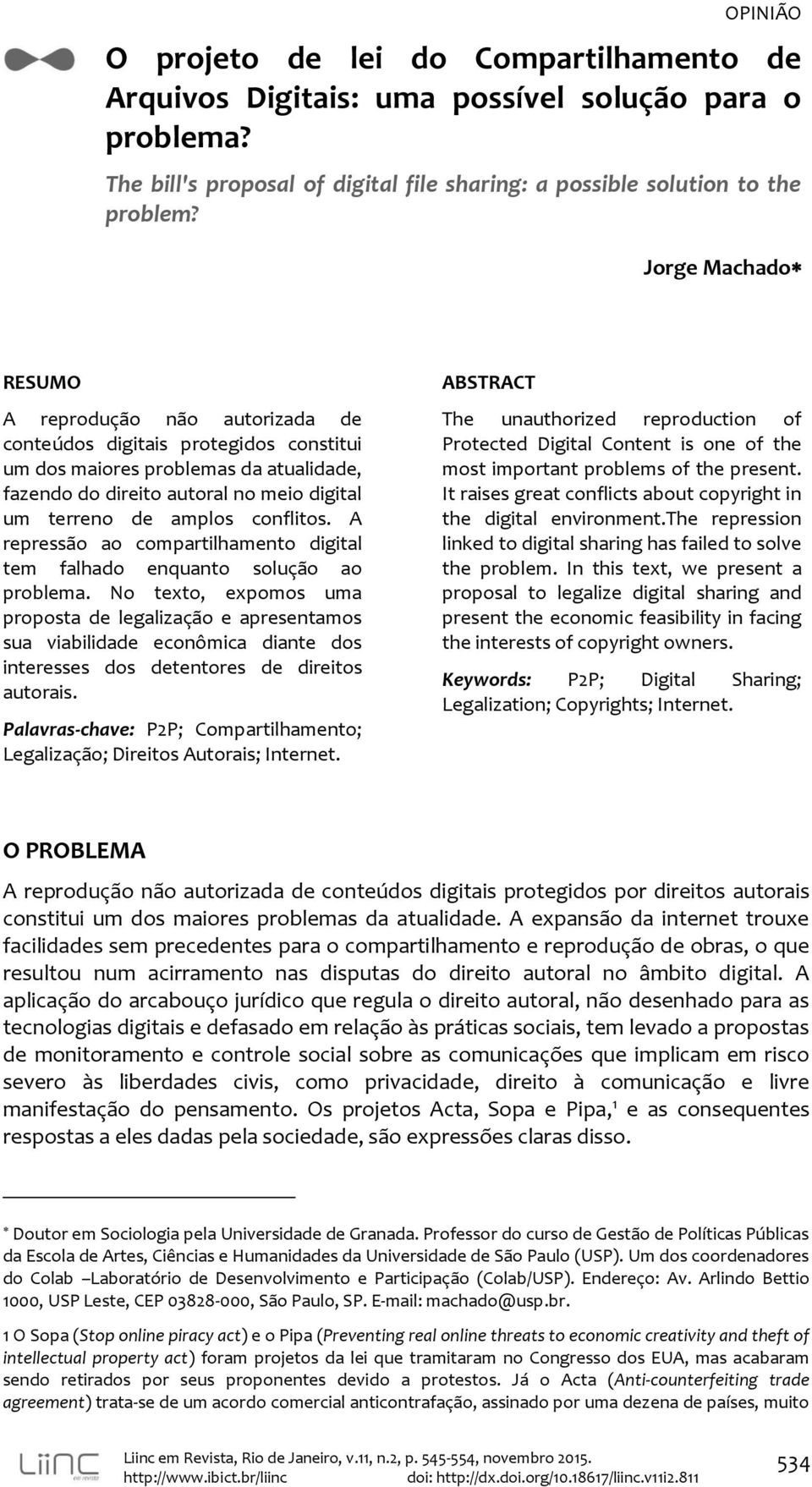 conflitos. A repressão ao compartilhamento digital tem falhado enquanto solução ao problema.