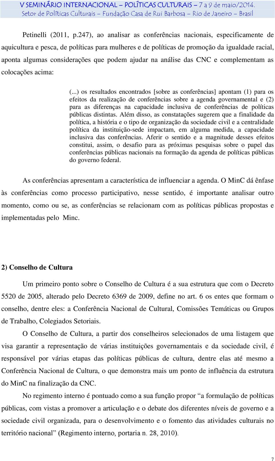 ajudar na análise das CNC e complementam as colocações acima: (.