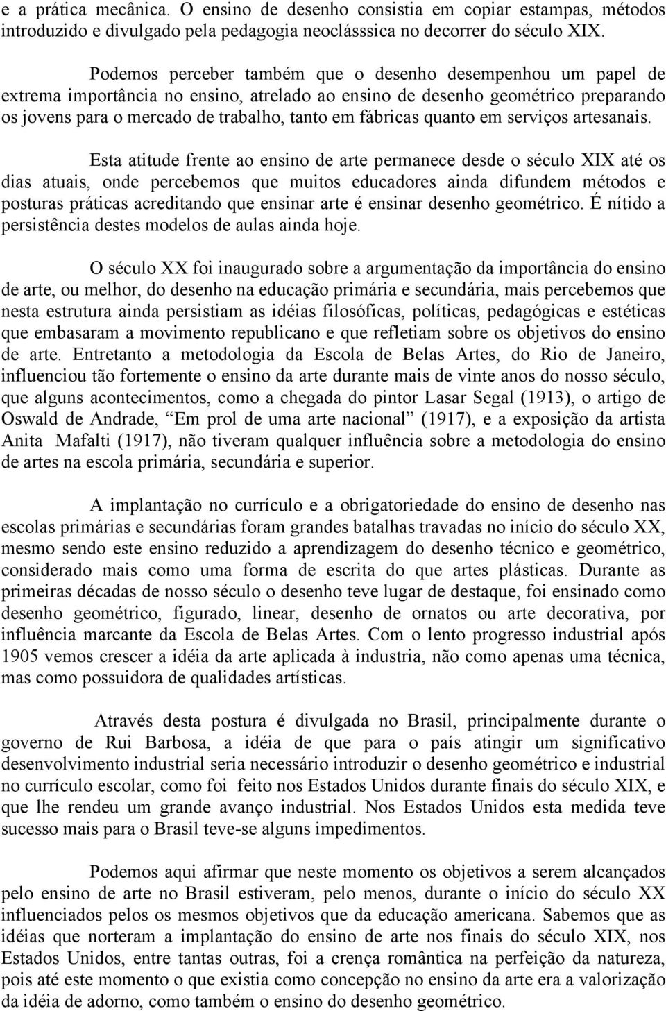 fábricas quanto em serviços artesanais.