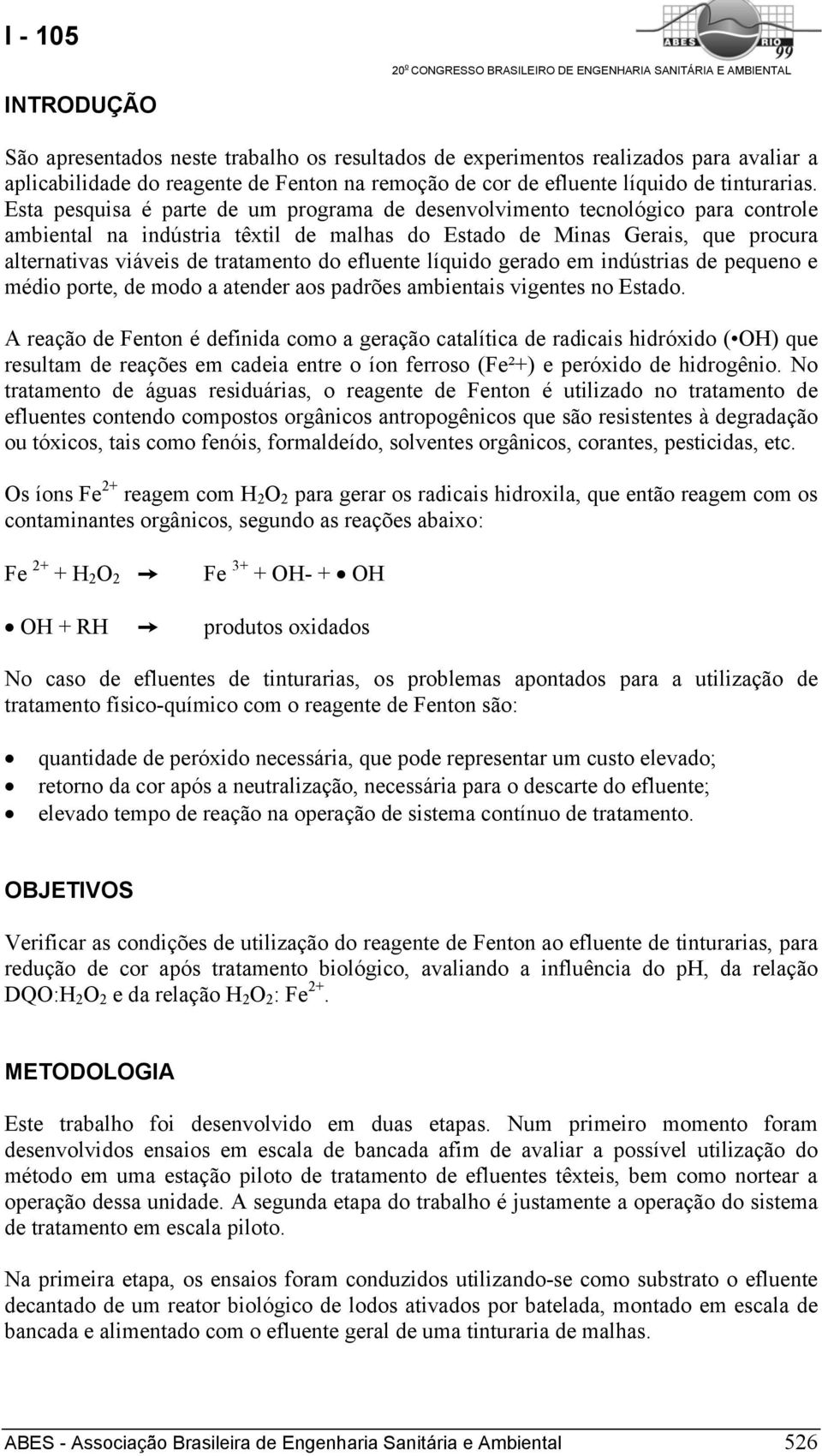 efluente líquido gerado em indústrias de pequeno e médio porte, de modo a atender aos padrões ambientais vigentes no Estado.