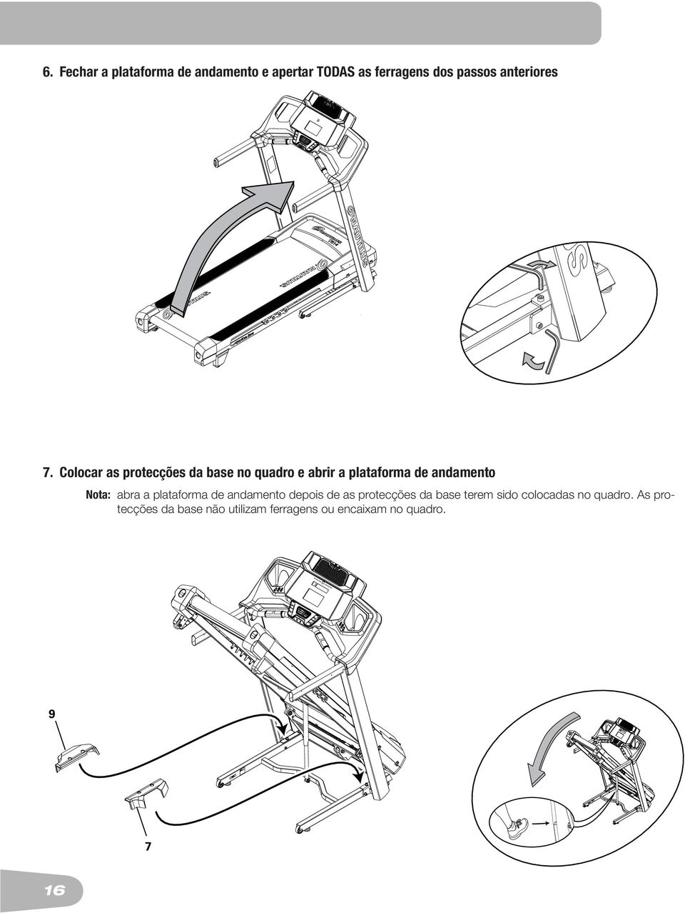 Colocar as protecções da base no quadro e abrir a plataforma de andamento Nota: abra