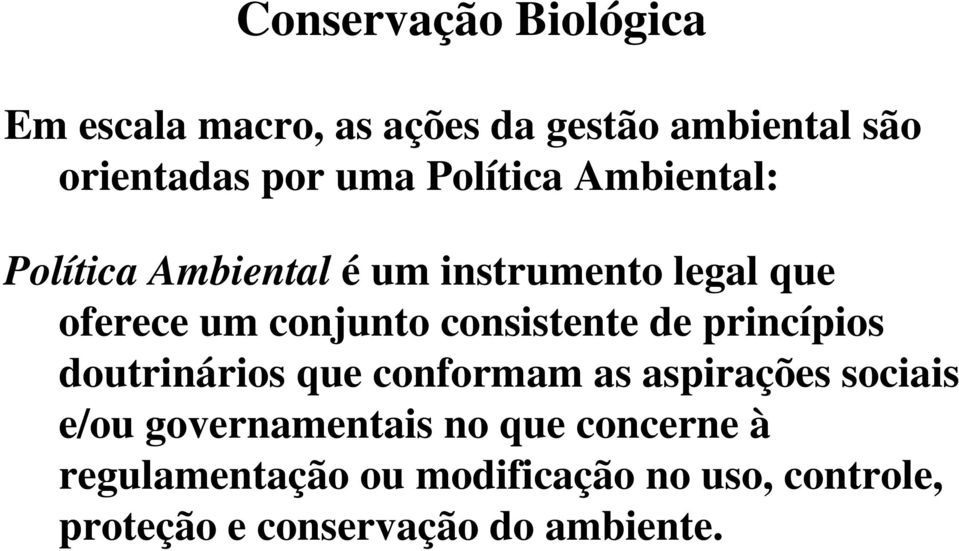 consistente de princípios doutrinários que conformam as aspirações sociais e/ou