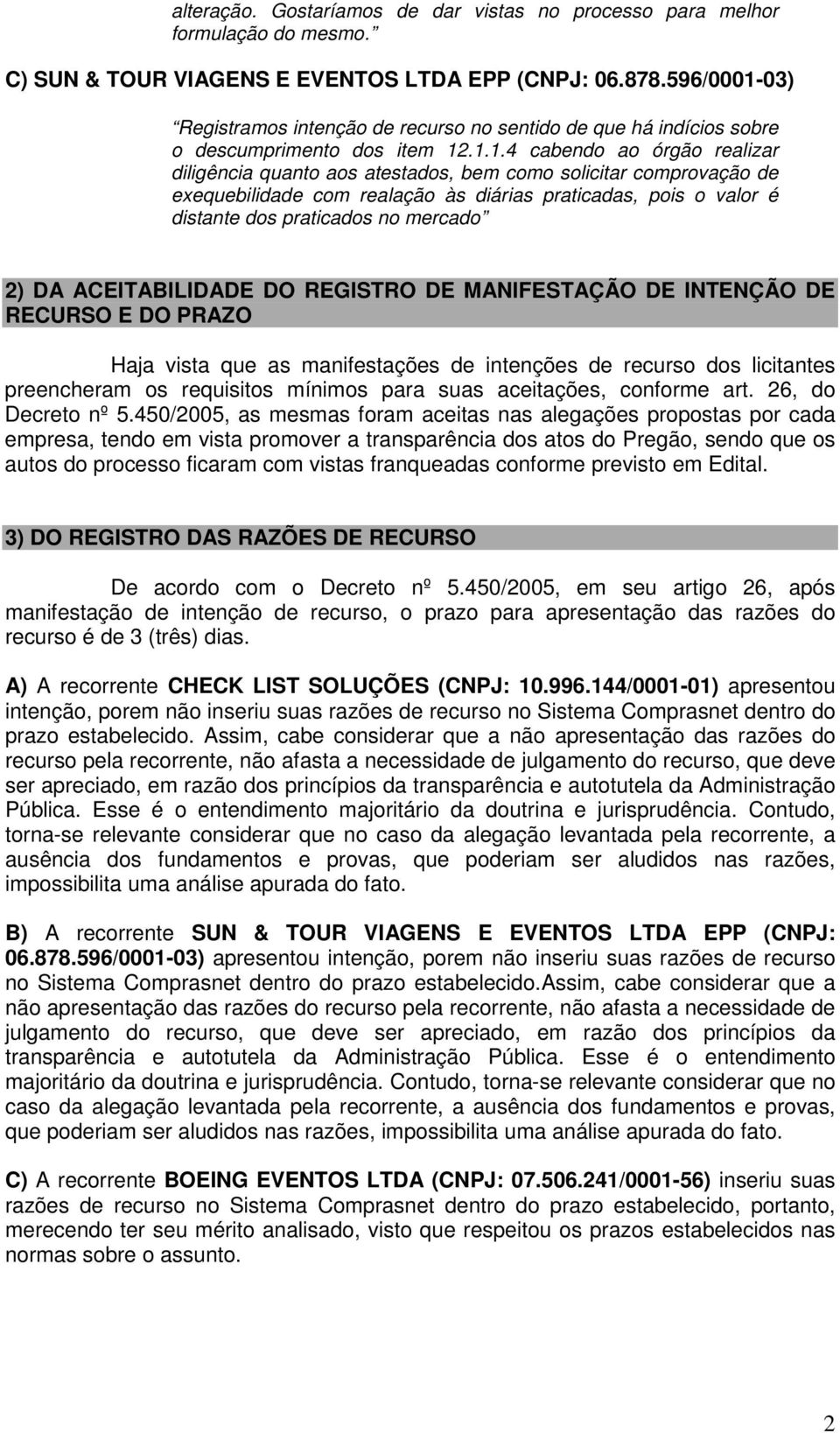 03) Registramos intenção de recurso no sentido de que há indícios sobre o descumprimento dos item 12