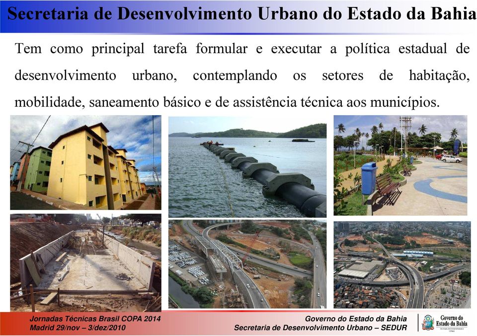 desenvolvimento urbano, contemplando os setores de habitação,