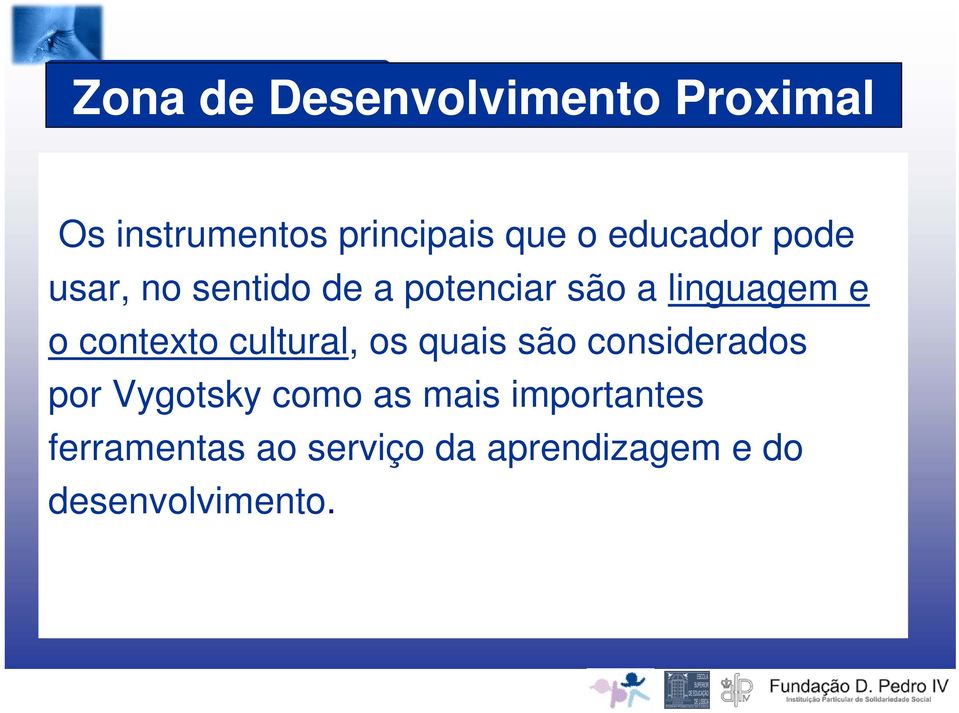 contexto cultural, os quais são considerados por Vygotsky como as