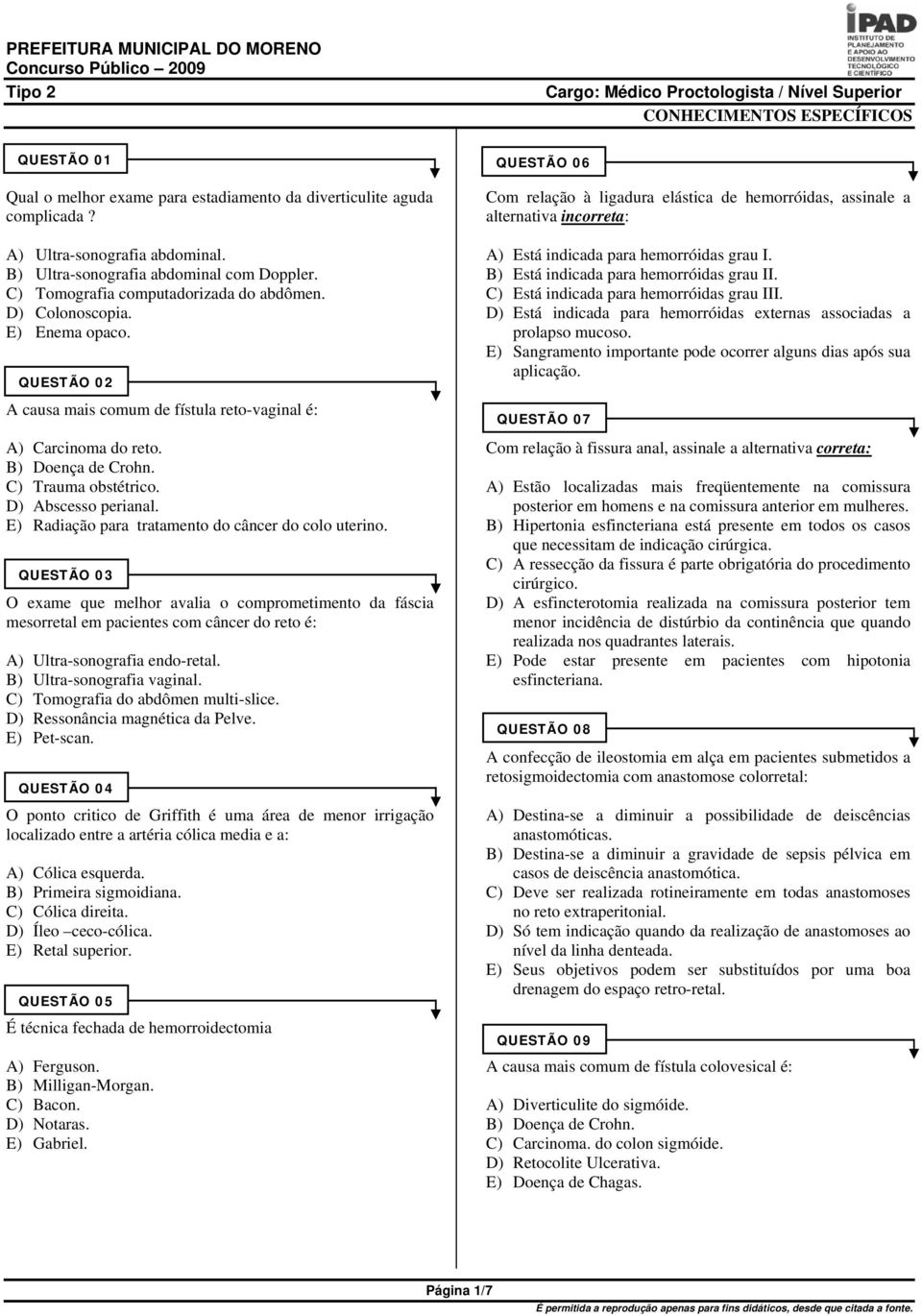 D) Abscesso perianal. E) Radiação para tratamento do câncer do colo uterino.