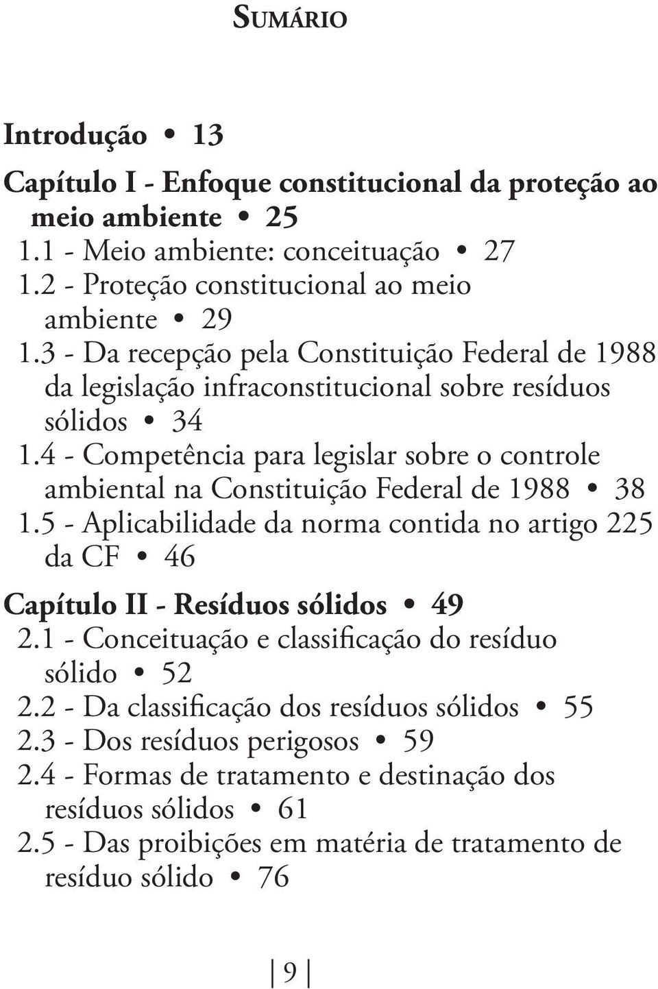 4 - Competência para legislar sobre o controle ambiental na Constituição Federal de 1988 38 1.