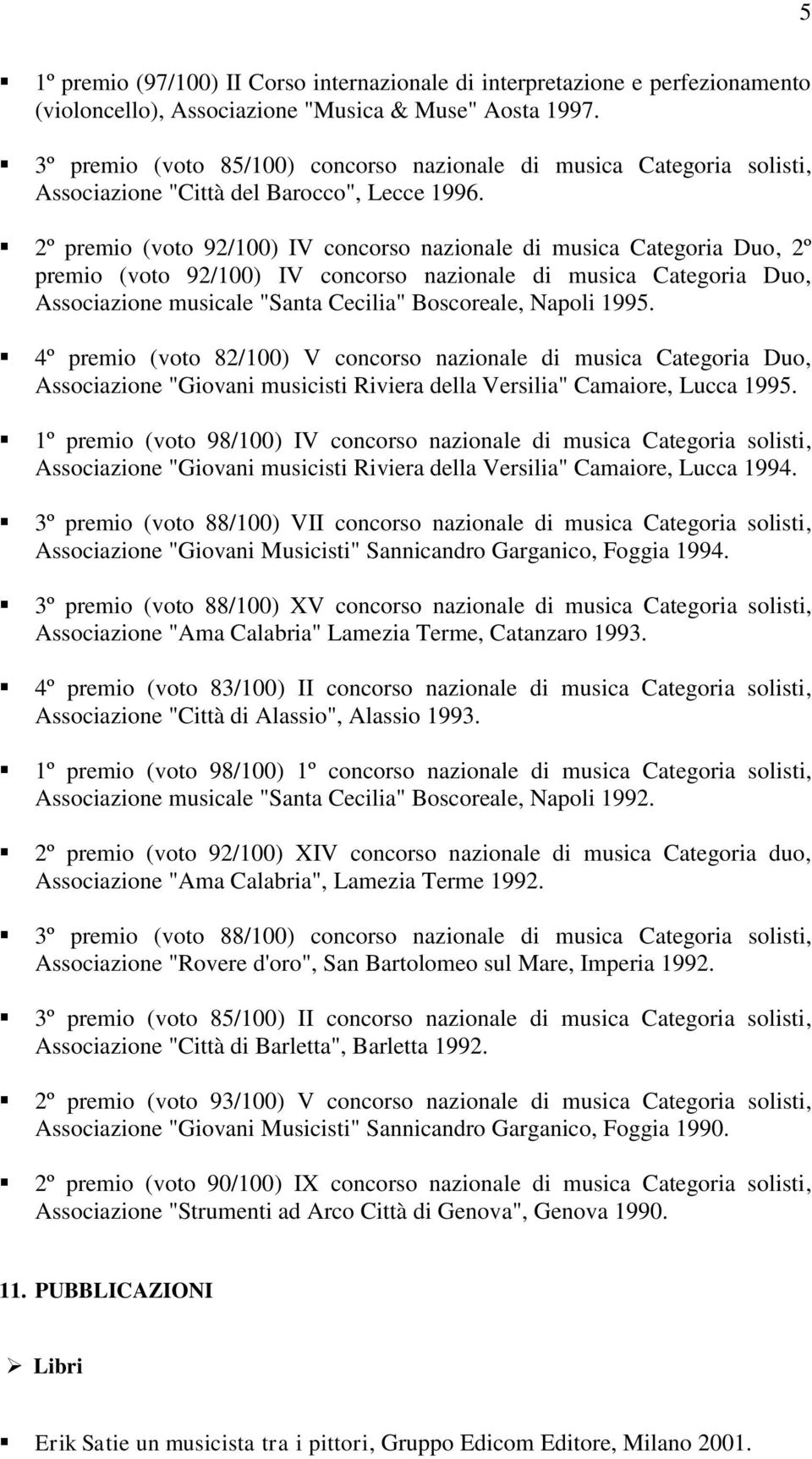 2º premio (voto 92/100) IV concorso nazionale di musica Categoria Duo, 2º premio (voto 92/100) IV concorso nazionale di musica Categoria Duo, Associazione musicale "Santa Cecilia" Boscoreale, Napoli