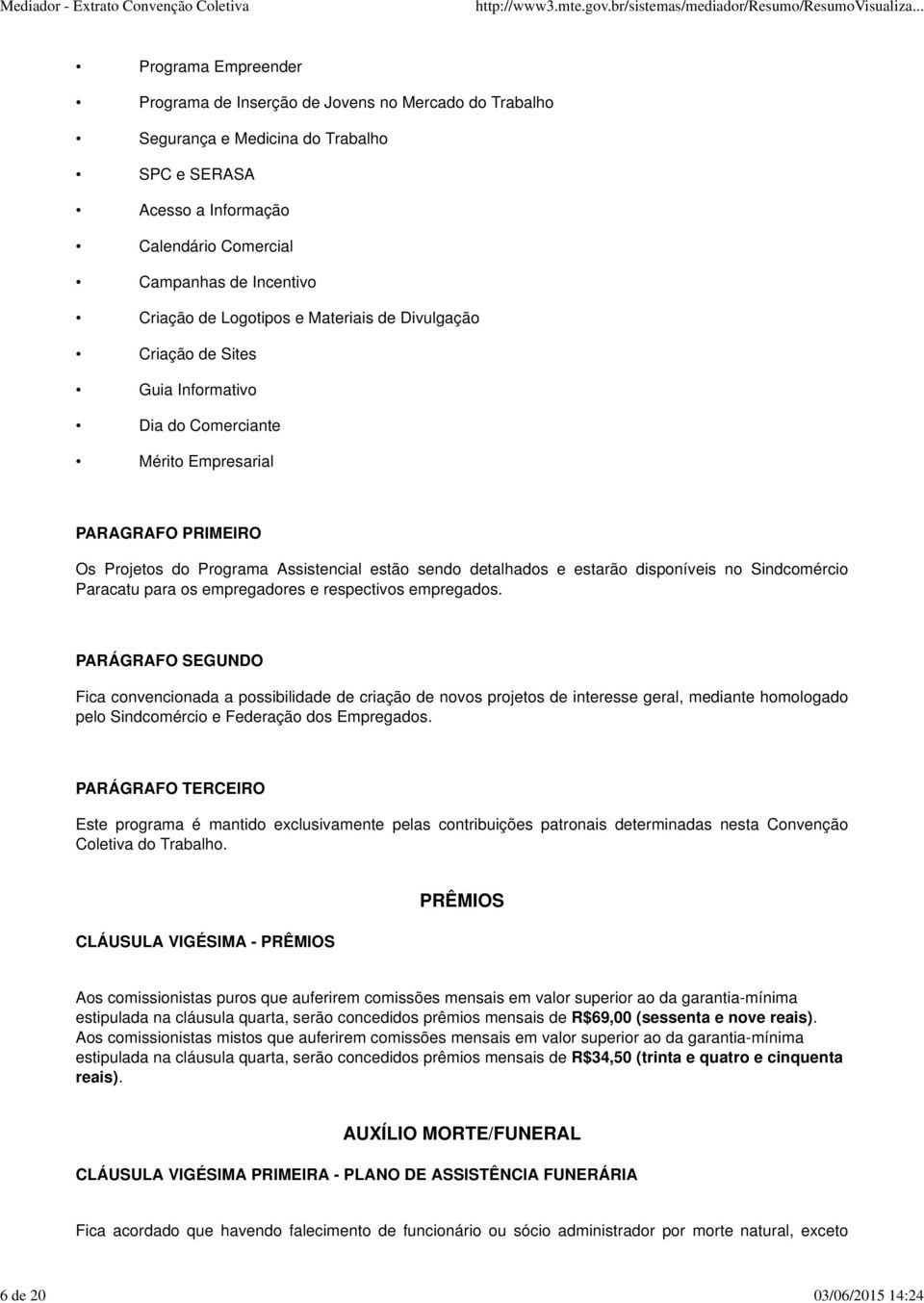 detalhados e estarão disponíveis no Sindcomércio Paracatu para os empregadores e respectivos empregados.