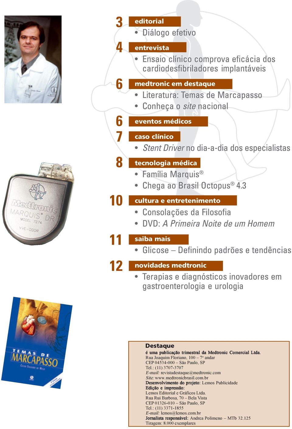 3 cultura e entretenimento Consolações da Filosofia DVD: A Primeira Noite de um Homem saiba mais Glicose Definindo padrões e tendências novidades medtronic Terapias e diagnósticos inovadores em