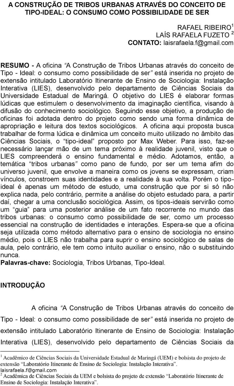 de Ensino de Sociologia: Instalação Interativa (LIES), desenvolvido pelo departamento de Ciências Sociais da Universidade Estadual de Maringá.