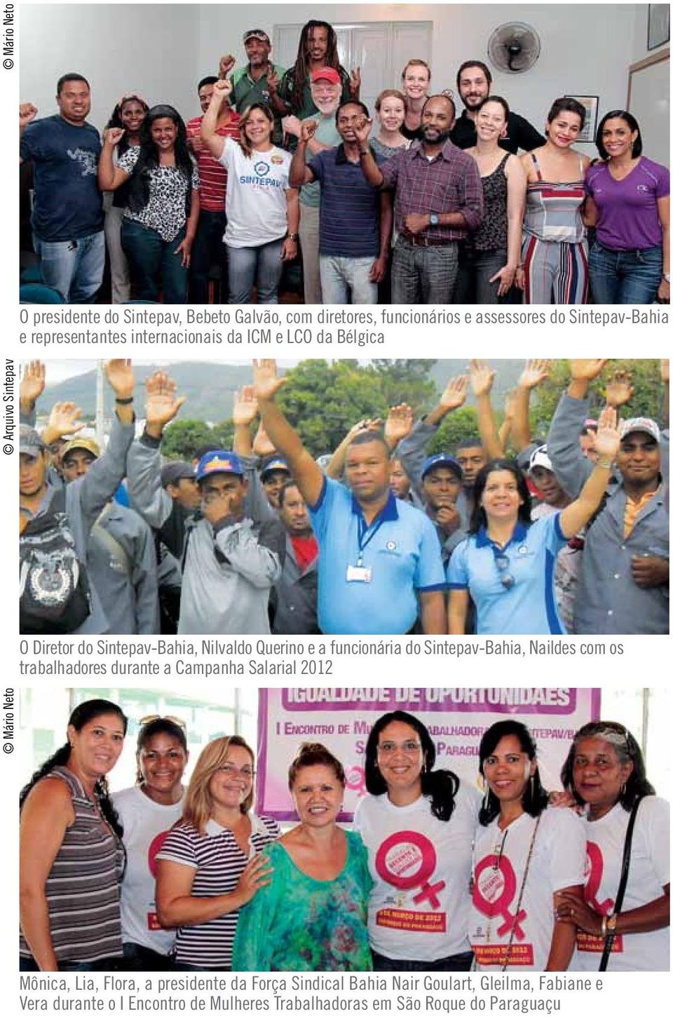 Querino e a funcionária do Sintepav-Bahia, Naildes com os trabalhadores durante a Campanha Salarial 2012 Mônica, Lia, Flora, a