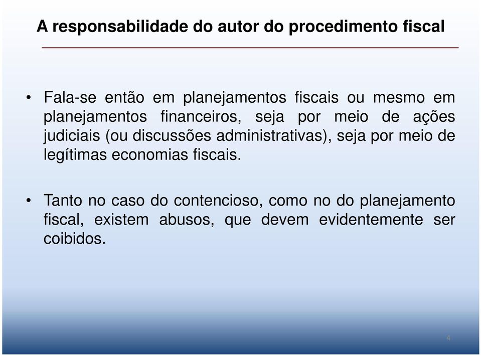 administrativas), seja por meio de legítimas economias fiscais.