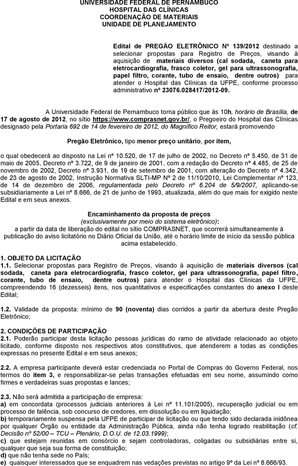 Hospital das Clínicas da UFPE, conforme processo administrativo nº 23076.028417/2012-09.