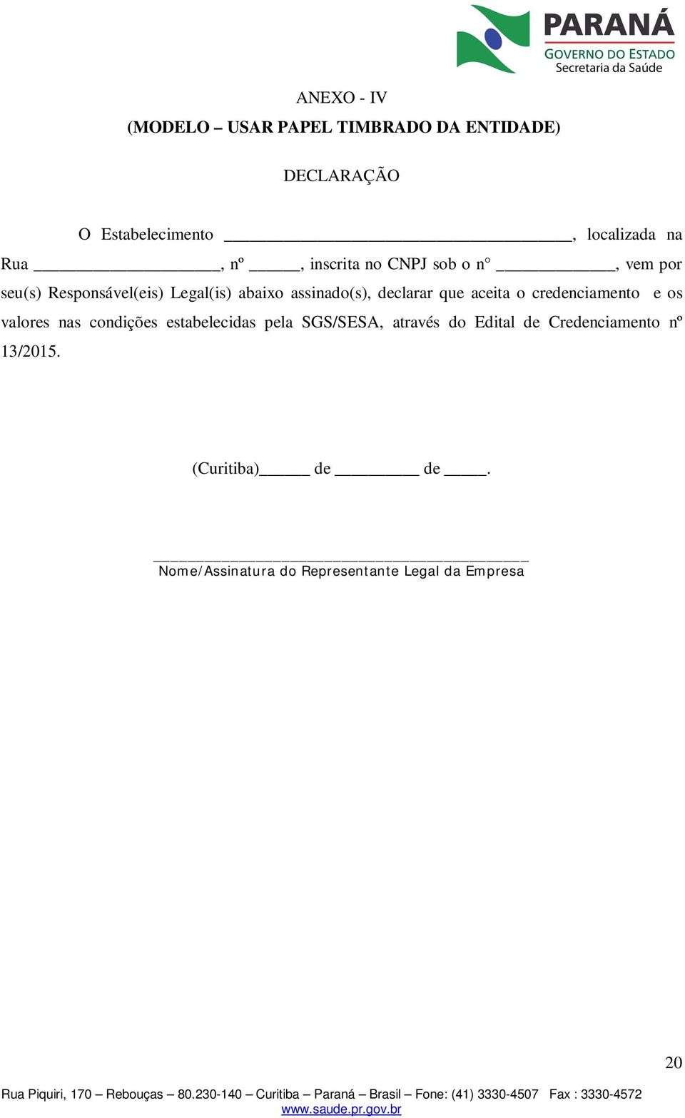 que aceita o credenciamento e os valores nas condições estabelecidas pela SGS/SESA, através do