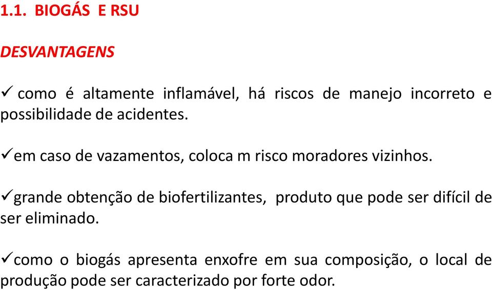 grande obtenção de biofertilizantes, produto que pode ser difícil de ser eliminado.