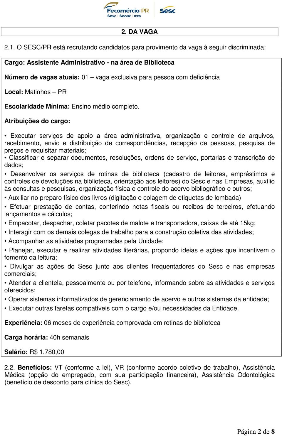 deficiência Local: Matinhos PR Escolaridade Mínima: Ensino médio completo.