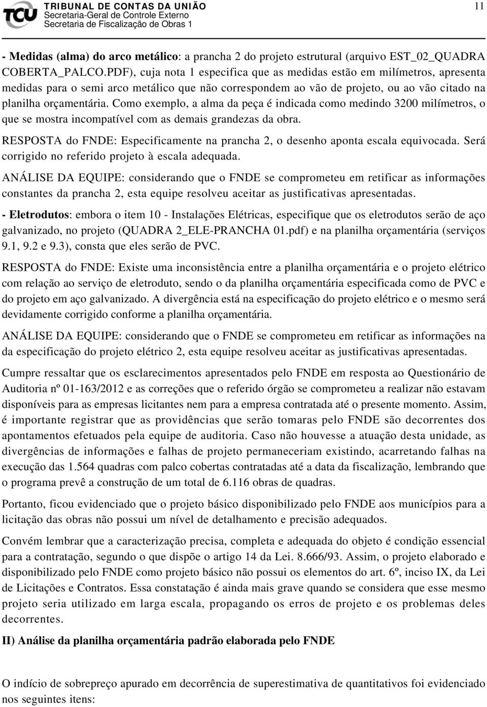 Como exemplo, a alma da peça é indicada como medindo 3200 milímetros, o que se mostra incompatível com as demais grandezas da obra.