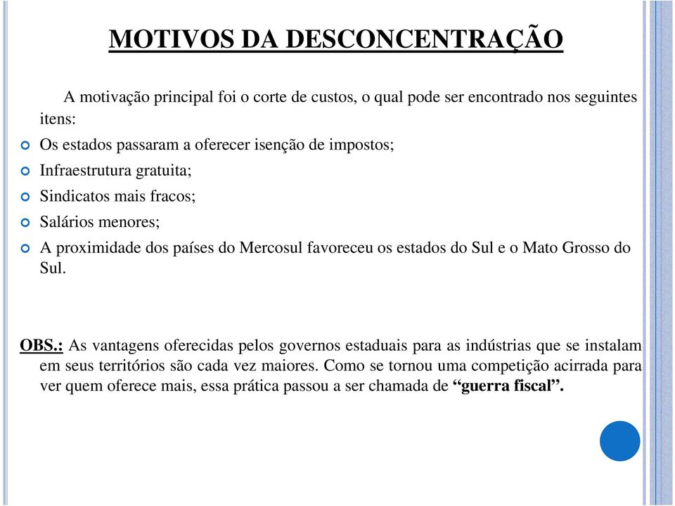 os estados do Sul e o Mato Grosso do Sul. OBS.