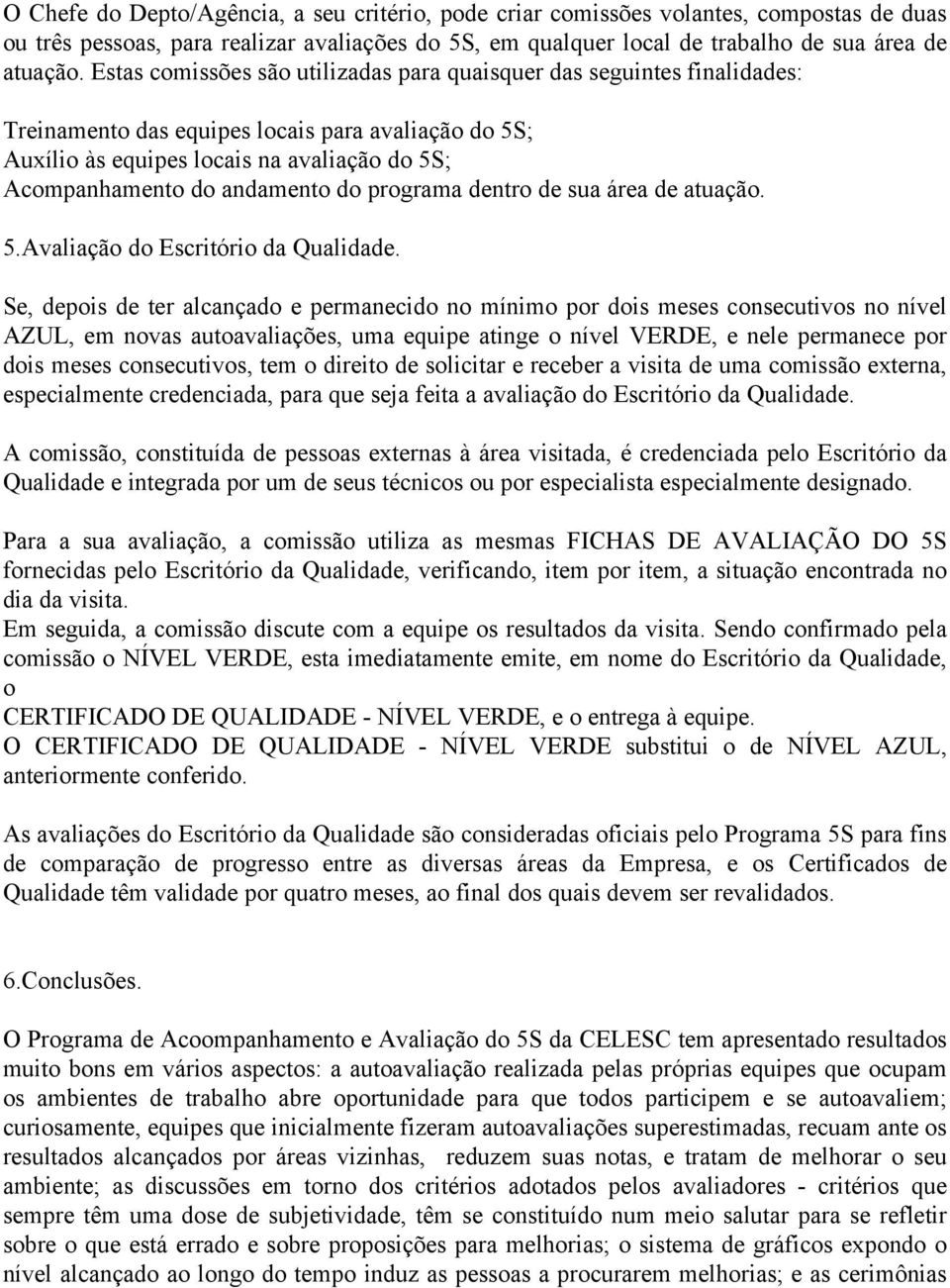 do programa dentro de sua área de atuação. 5.Avaliação do Escritório da Qualidade.