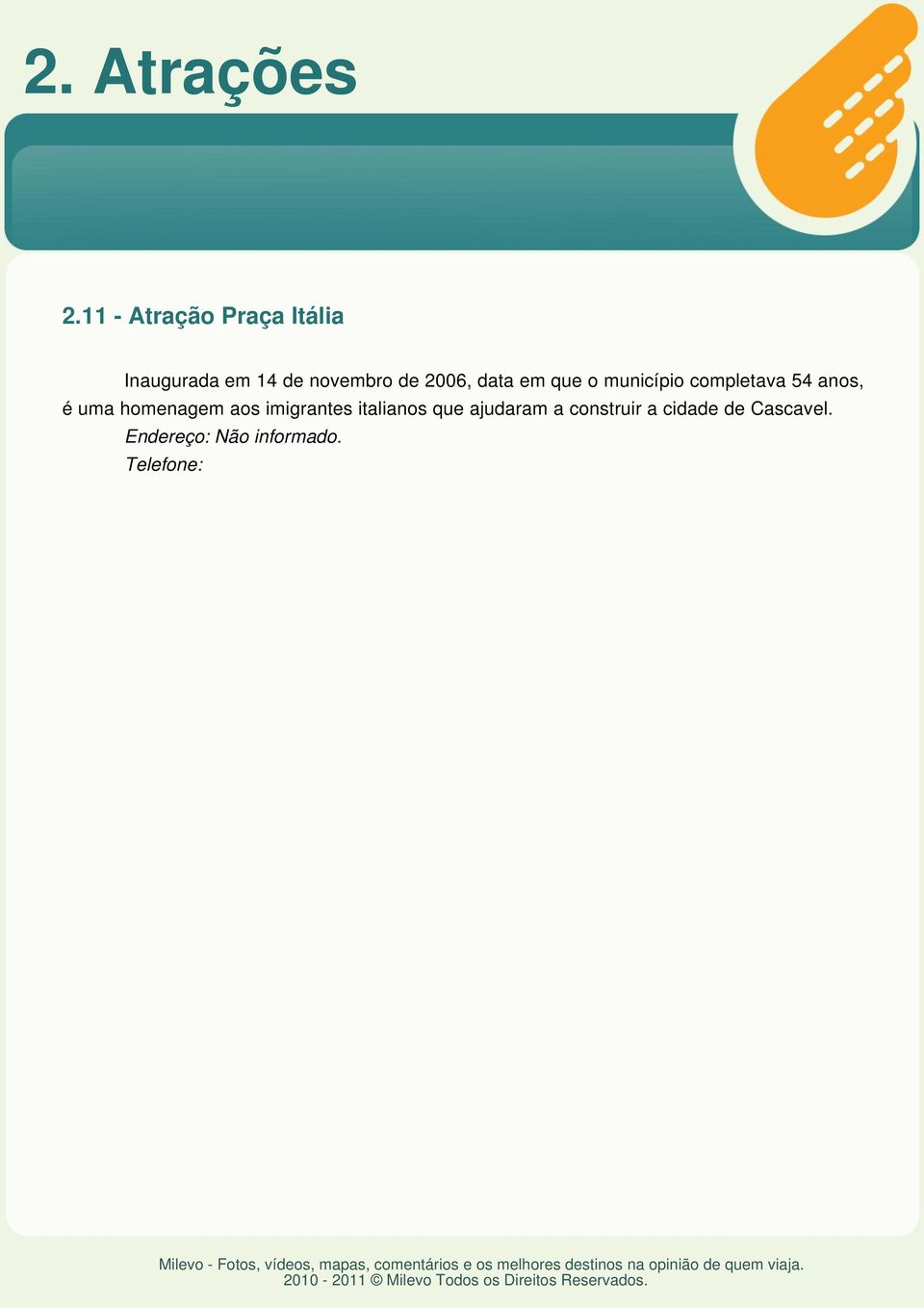 2006, data em que o município completava 54 anos, é uma